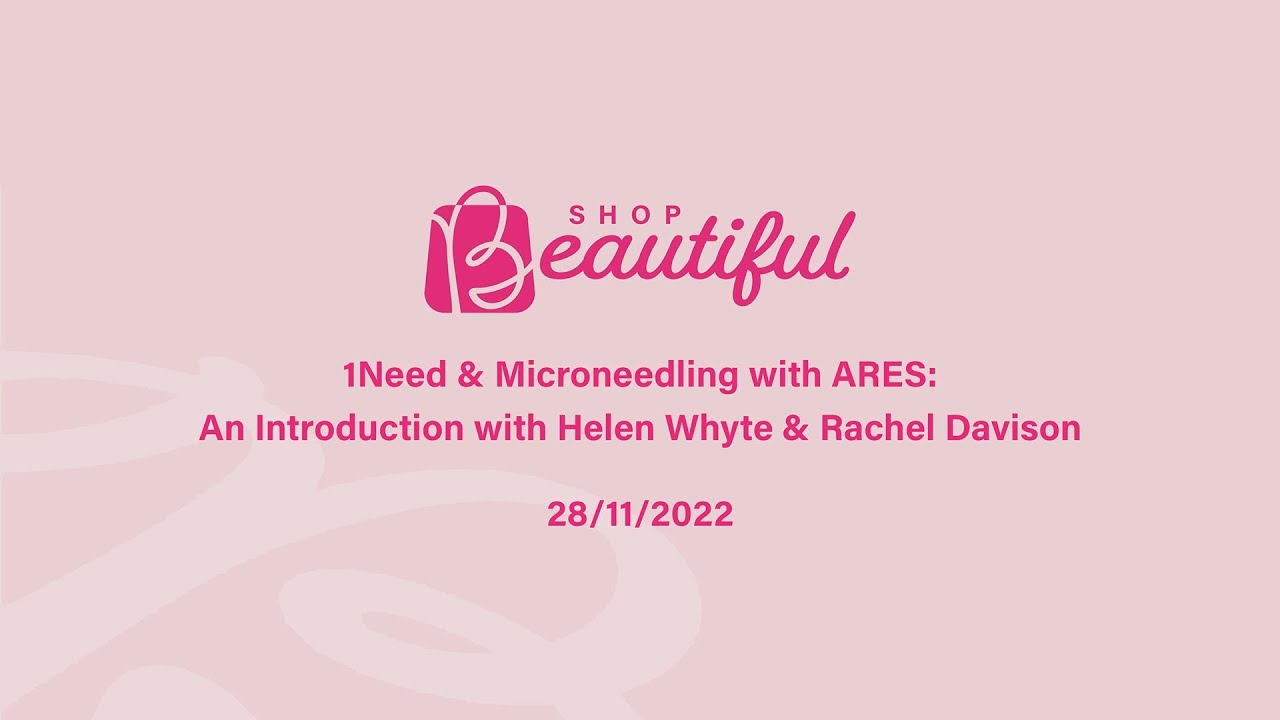 1Need & Microneedling with ARES: An Introduction with Helen Whyte & Rachel Davison