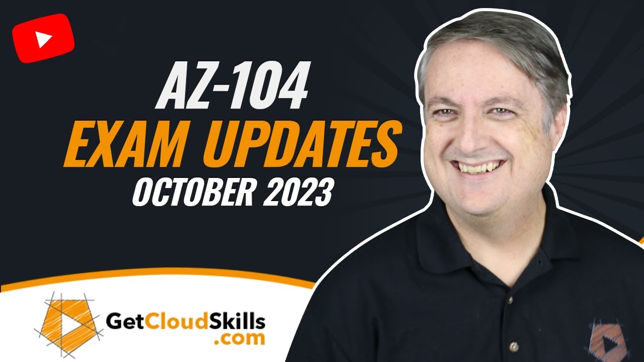 AZ-104 Azure Administrator Exam Update - Oct 2023