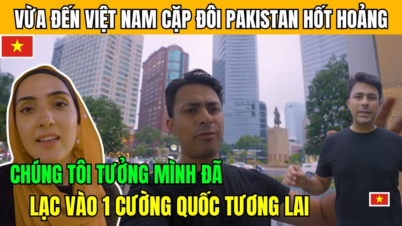 Vừa đến Việt Nam bộ đôi Pakistan hốt hoảng: Chúng tôi tưởng mình đã nhầm vào cường quốc tương lai!