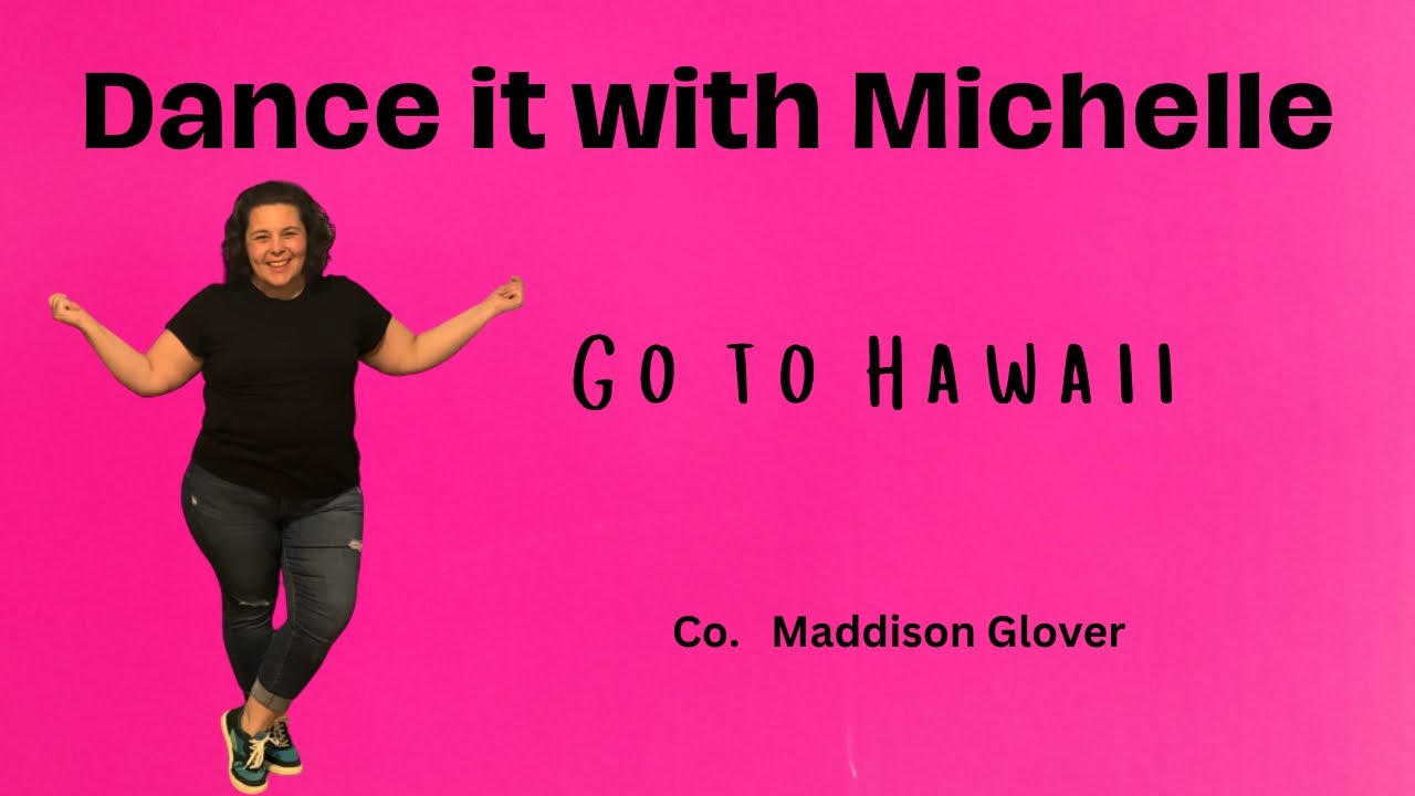 Dance it with Michelle- Go to Hawaii