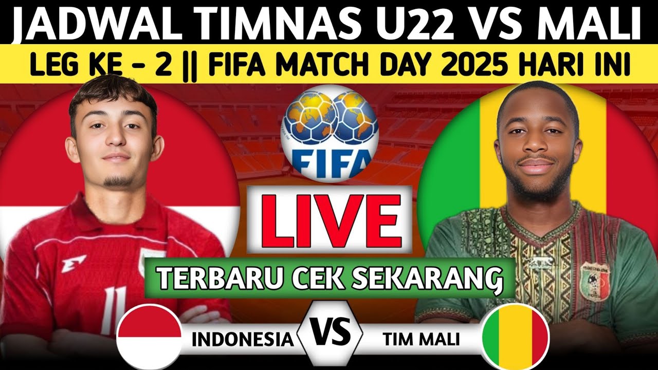 RESMI LIVE BENTAR LAGI DI INDOSIAR! INILAH JADWAL TIMNAS U22 VS MALI LEG 2 FIFA MATCH DAY 2025