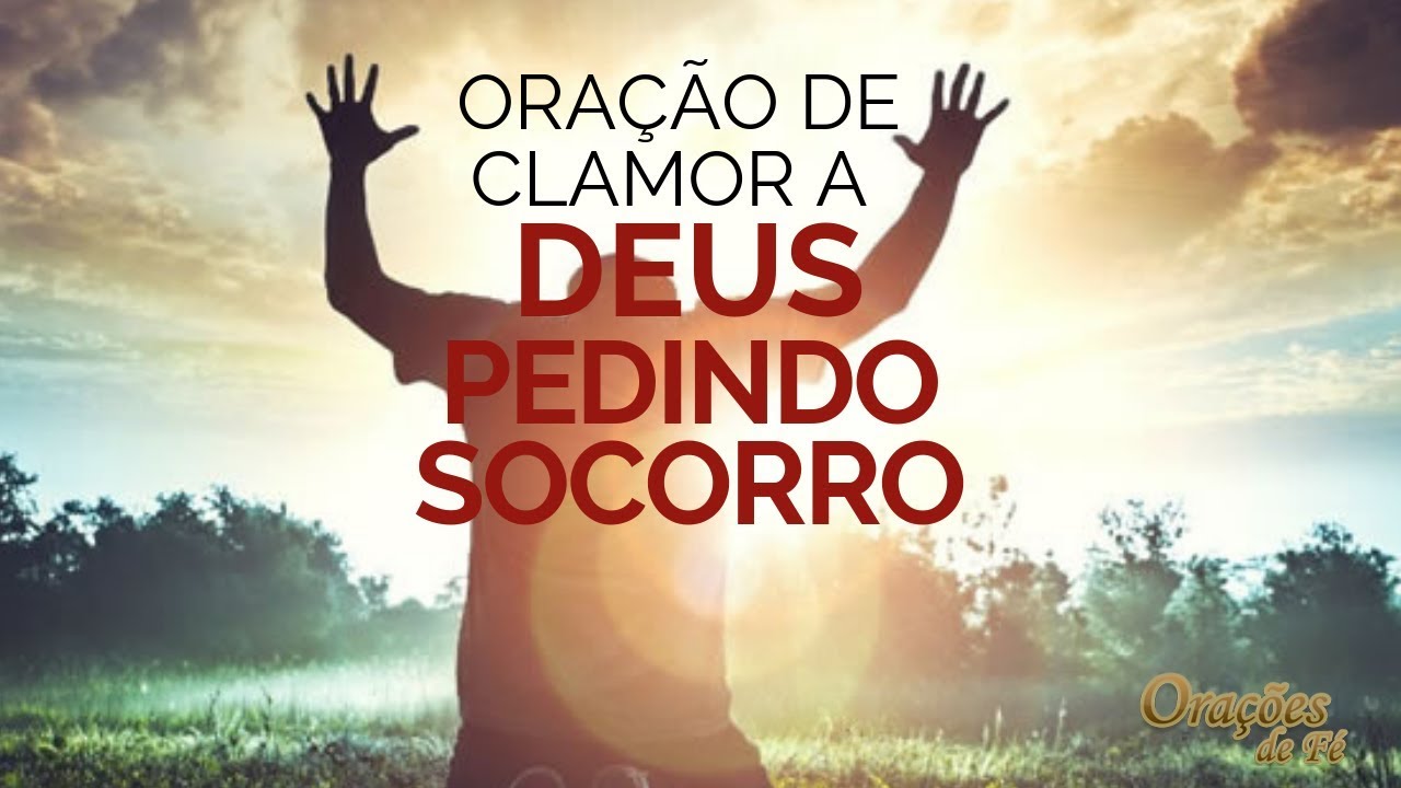 Ora&ccedil;&atilde;o de clamor a Deus pedindo socorro