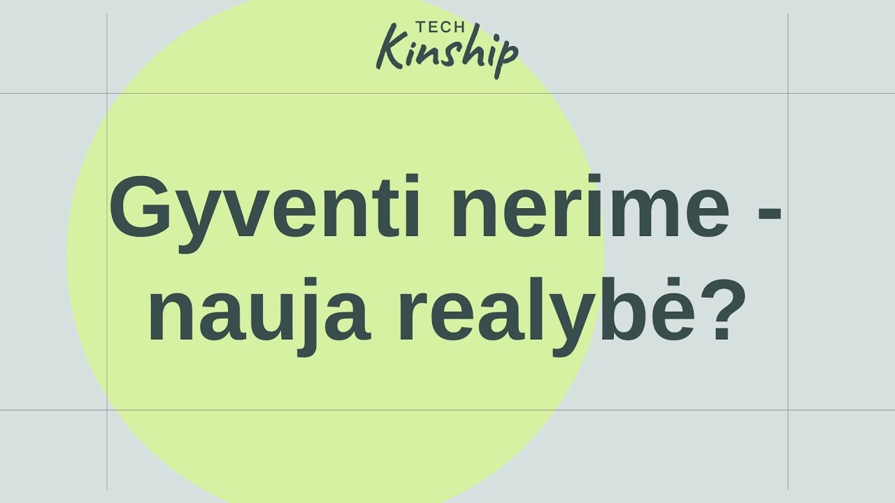 Gyventi nerime - nauja realybė? @techkinship