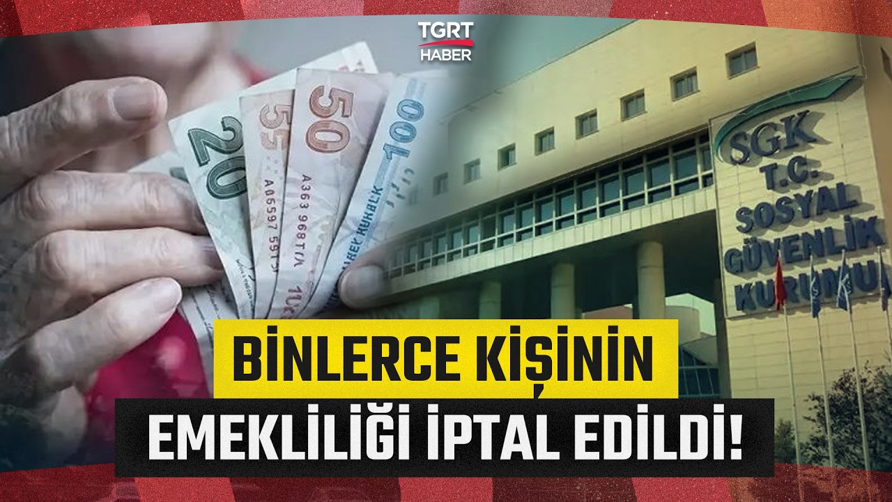 Sosyal G&uuml;venlik Kurumu Duyurdu! Binlerce Kişinin Emekliliği İptal Edildi - TGRT Haber