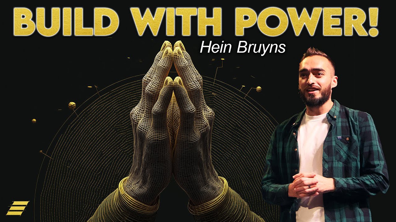 Rise And Build: Build With Power | Hein Bruyns