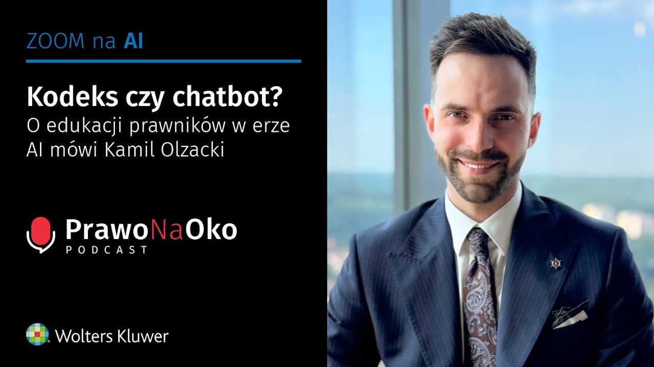 Prawo na Oko #55 | Kodeks czy chatbot? Edukacja prawnik&oacute;w w erze AI oczami Kamila Olzackiego