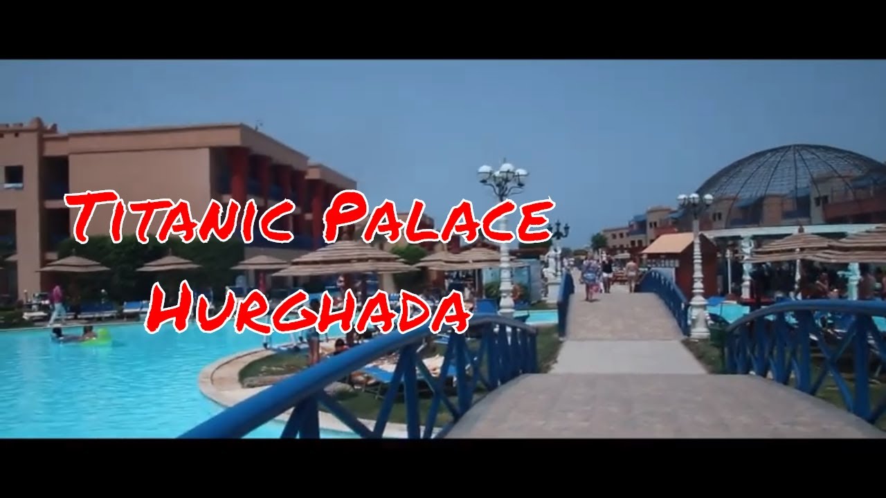Titanic Palace Hurghada April 2019