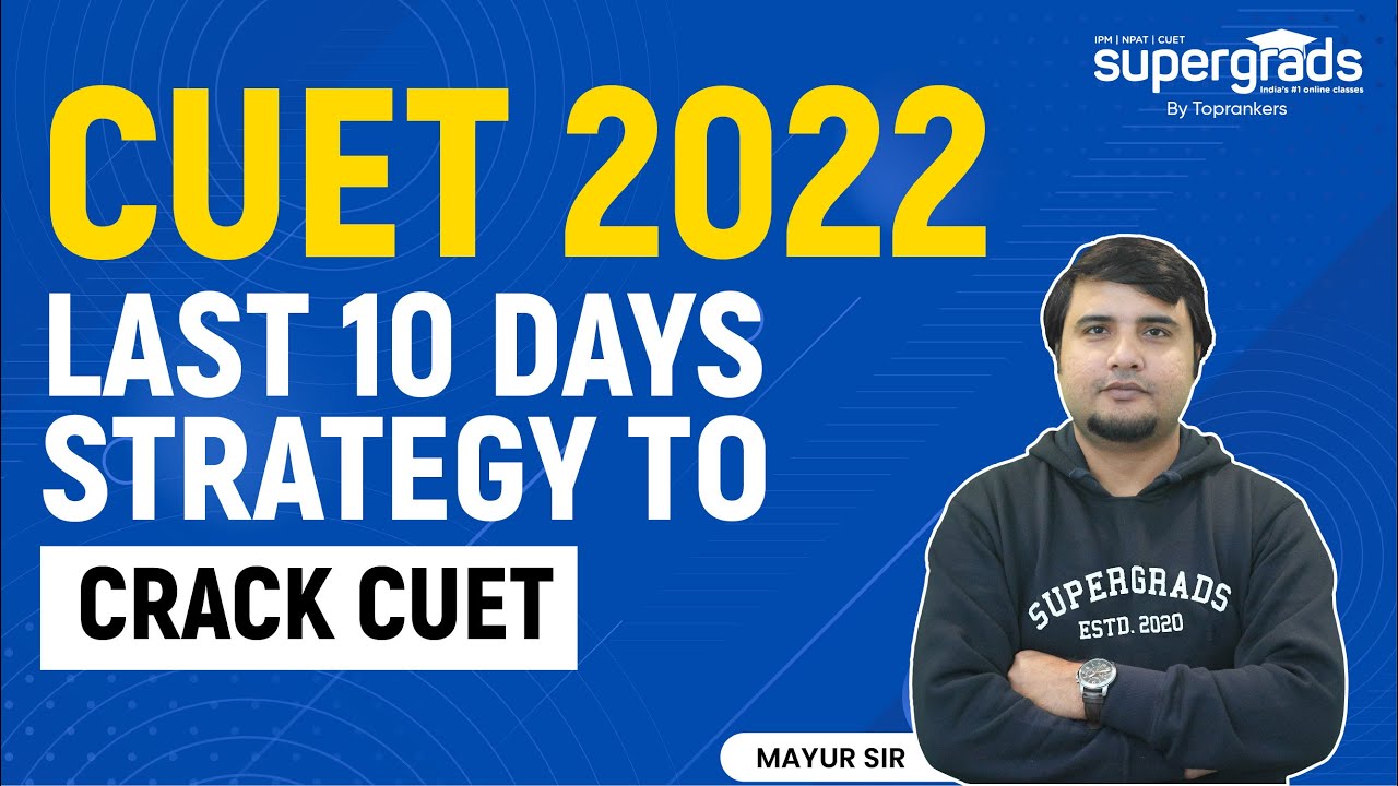 CUET 2022 Preparation Strategy | Last 10 Days Preparation Strategy for CUET | CUET 2022 Preparation