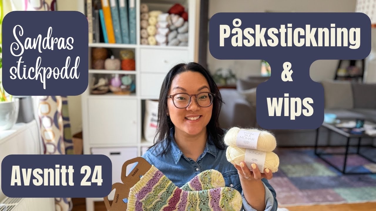 Sandras stickpodd avsnitt 24 | Påskstickning | April WIP