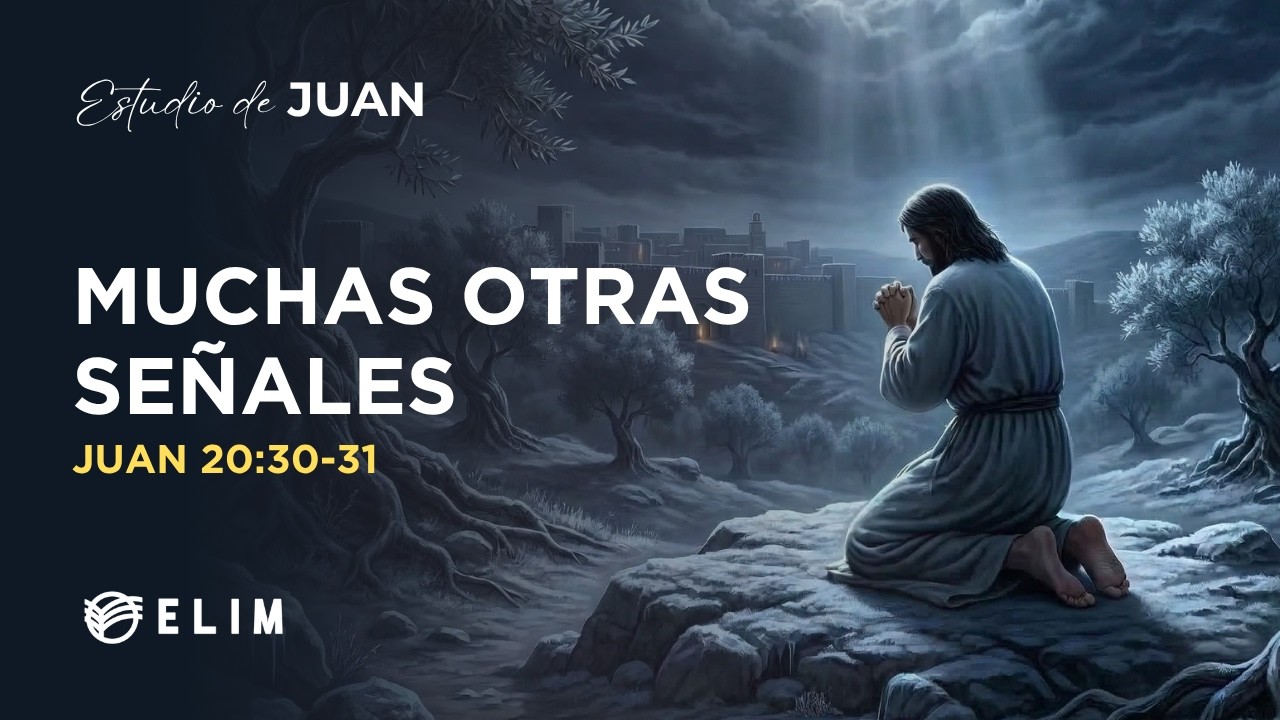 Muchas otras señales | Juan 20:30-31 | Estudio Bíblico