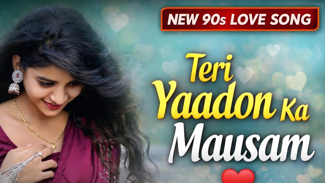 Teri Yaadon Ka Mausam (Official Song) ❤️ New 90s Bollywood Romantic Love SongTeri Yaadon Ka