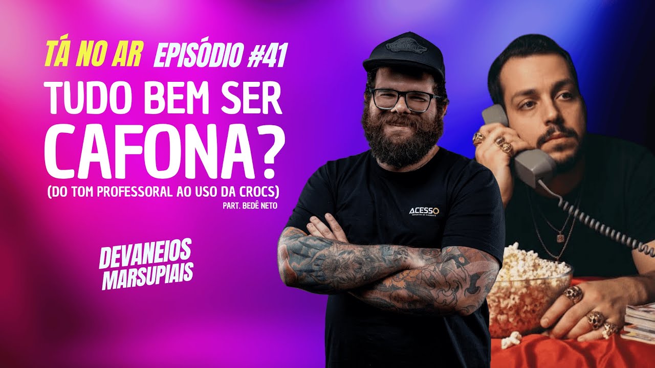 #41 - Tudo bem ser cafona? (Do tom professoral ao uso da Crocs) - Part. Bedê Neto