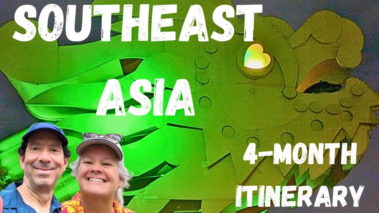 Southeast Asia: Conquering Our Fears + 4-Month Itinerary for Full-time Travelers