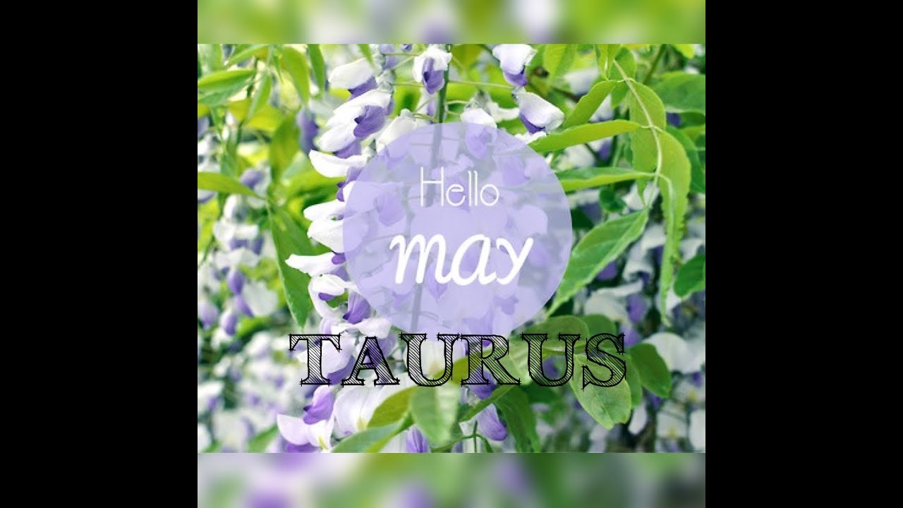 TAURUS- May 2018,  They Get Back What They Did To You