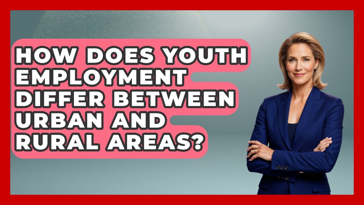 How Does Youth Employment Differ Between Urban and Rural Areas? | The Teen Economist News
