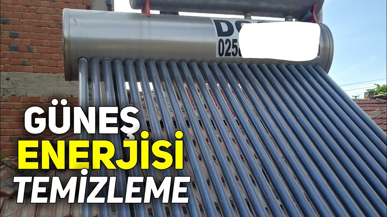 Güneş Enerjisi Su Isıtıcısı Vakum Tüp Temizleme - Kireçlenme Temizliği