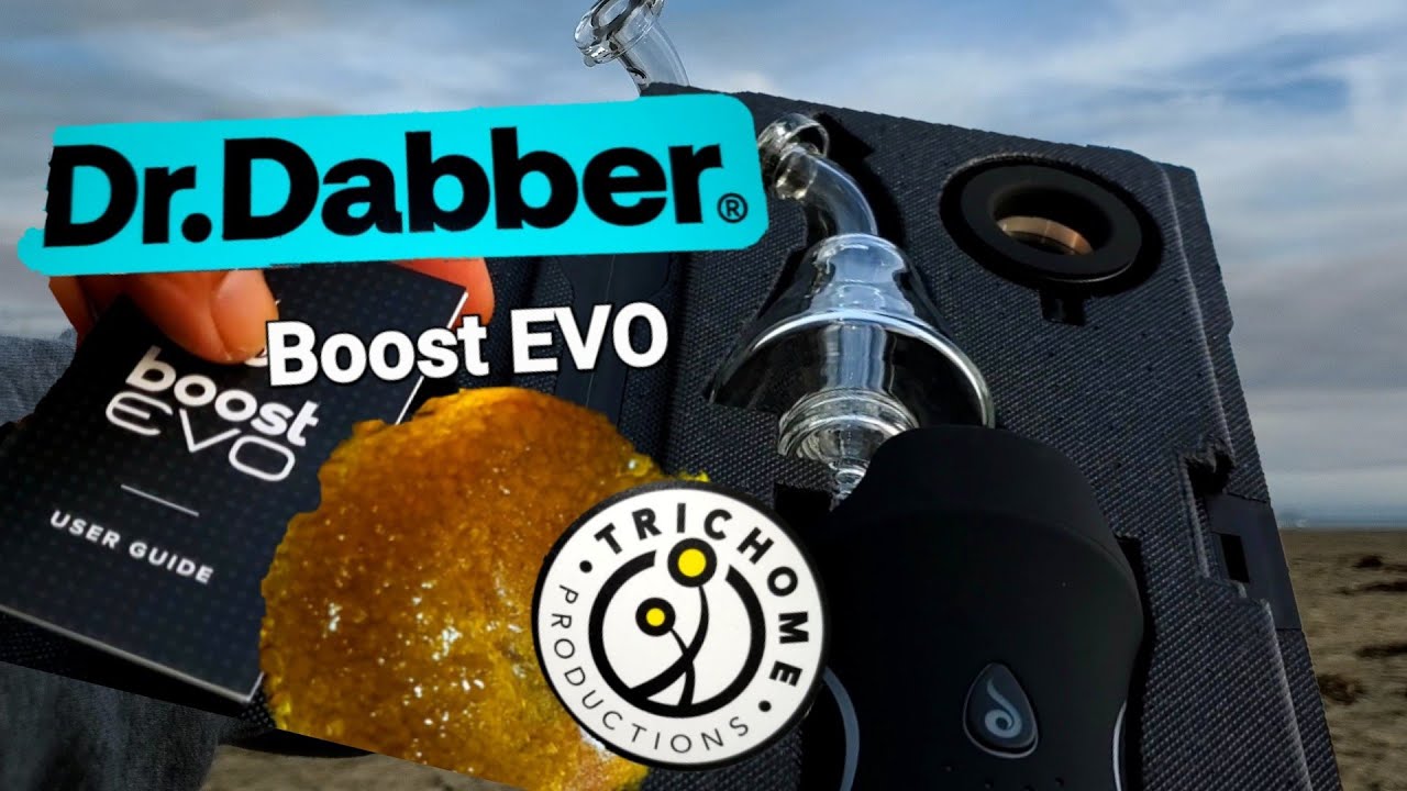 Dr. Dabber Boost EVO unboxing and DAB SESH!!