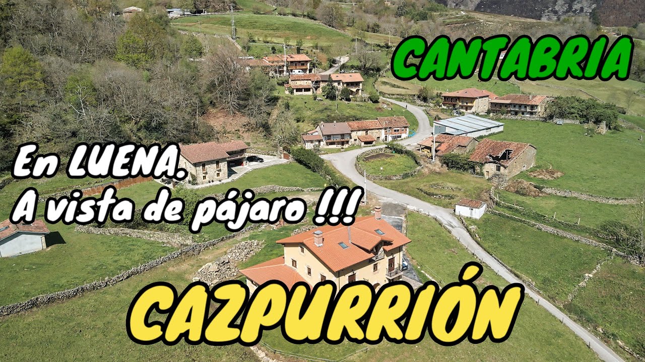 CAZPURRIÓN. A vista de pájaro. En LUENA. CANTABRIA.