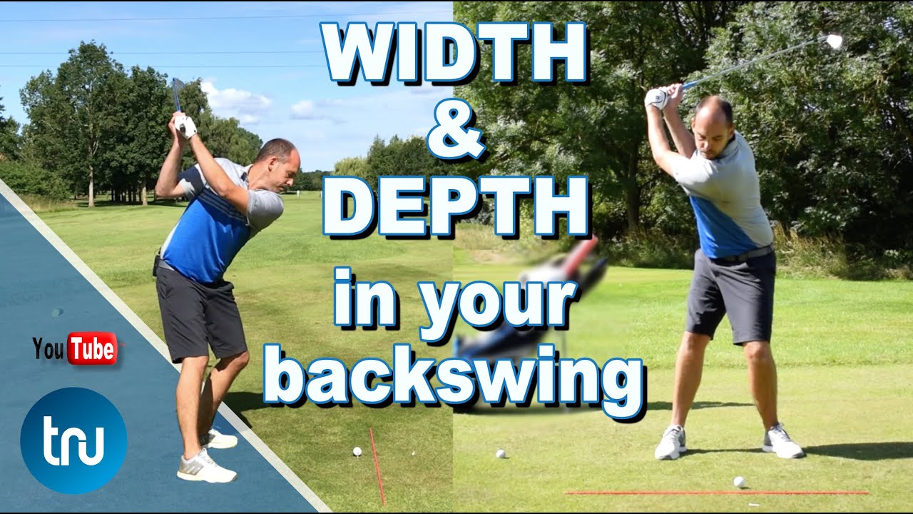 WIDTH & DEPTH IN YOUR GOLF BACKSWING : BIGGER COIL