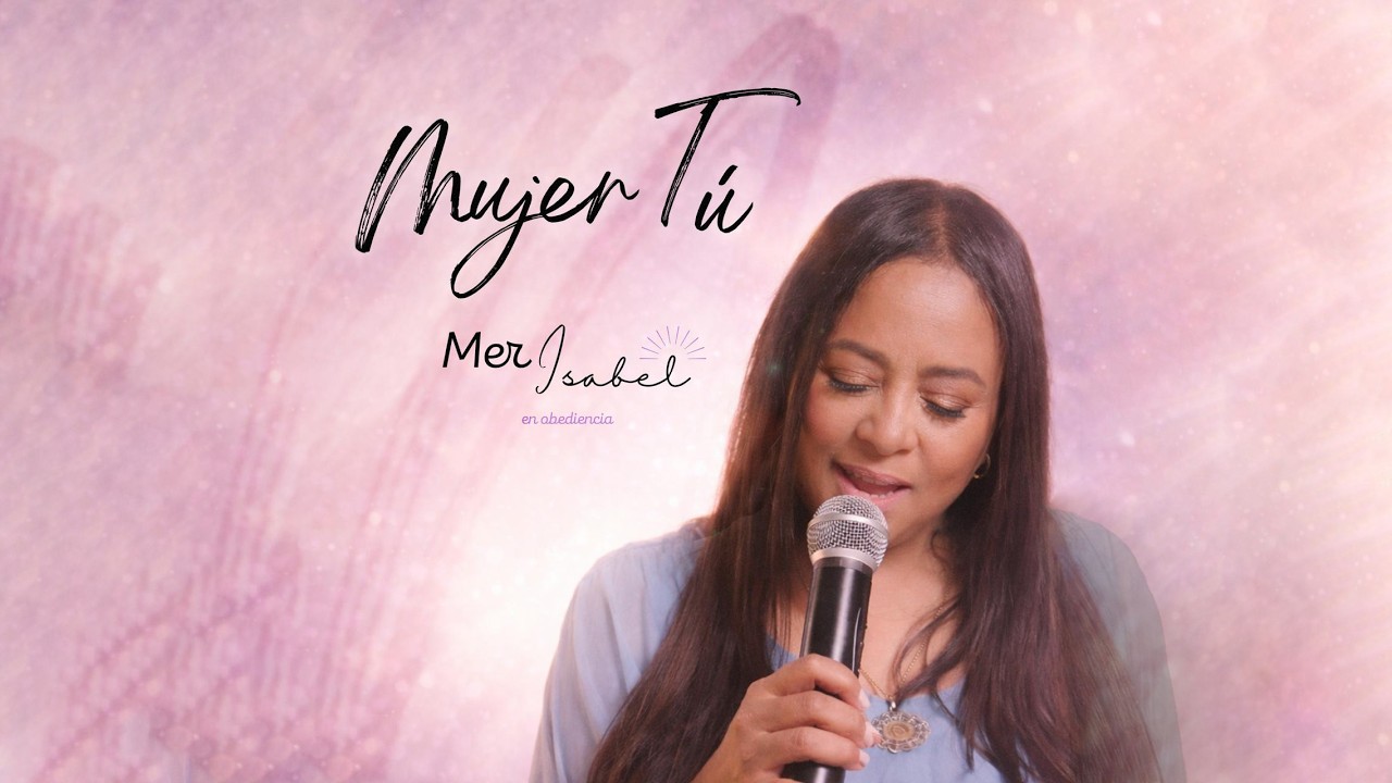 Mujer, Tú  - Mer Isabel (Video Oficial)