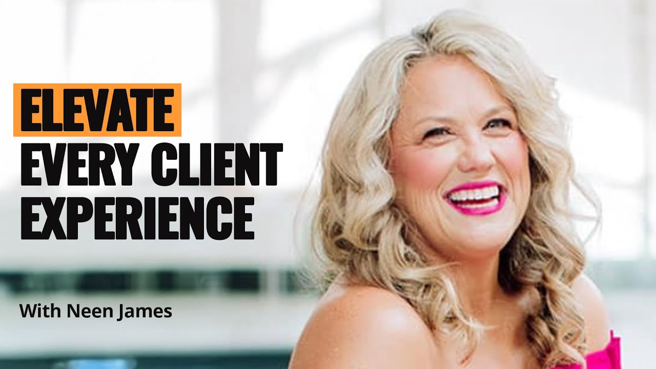 How to Elevate Every Client Experience ft. Neen James | Episode 276