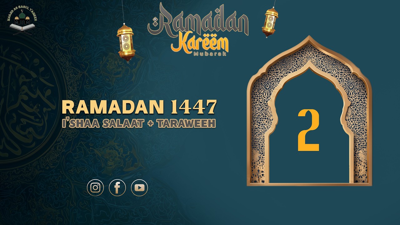 I'shaa Salaat + 2nd Taraweeh - 2nd Ramadan 1447 - Weds Feb 18, 2026