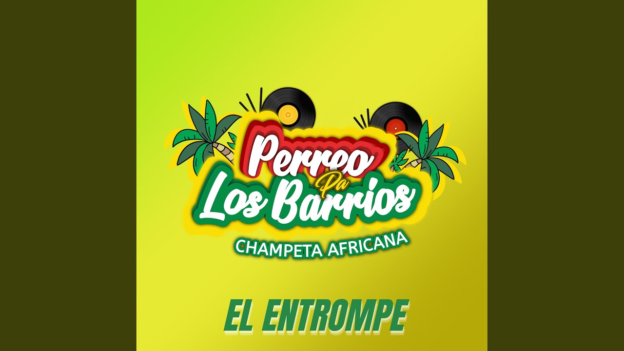 El Entrompe - Champeta Africana