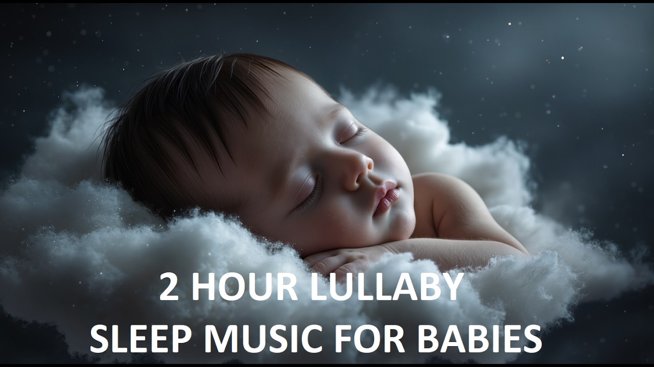 2 Hours Sleep Lullaby • Sleep Music for Babies 🌙 Relaxing Baby Music