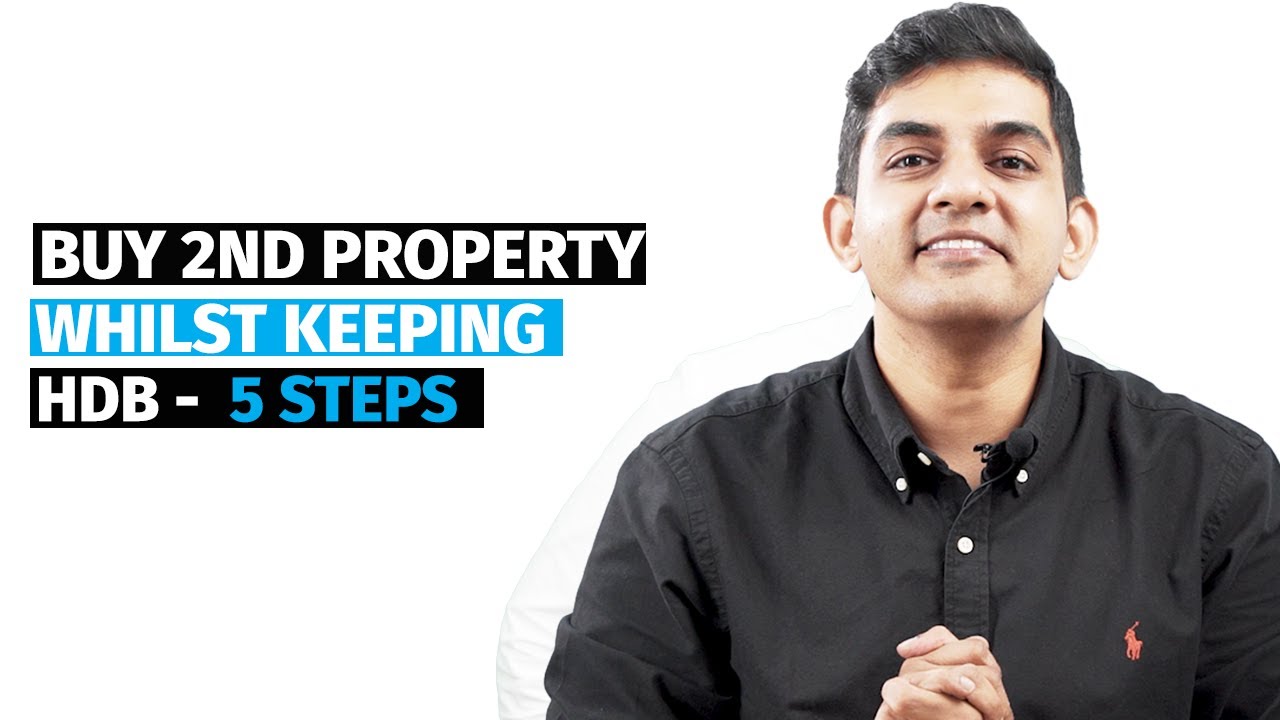 How To Buy Your 2nd Property Whilst Keeping Your HDB - in Just 5 Steps
