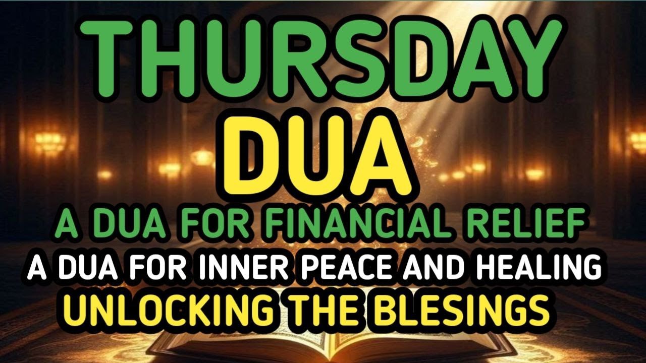 THURSDAY BLESSING PRAYER ♥ - MUST LISTEN! THIS POWERFUL DUA A CALMING FOR EMOTIONAL PAIN