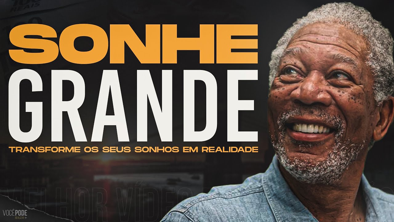 SONHE GRANDE (Motiva&ccedil;&atilde;o) &ndash; Melhor V&iacute;deo Motivacional