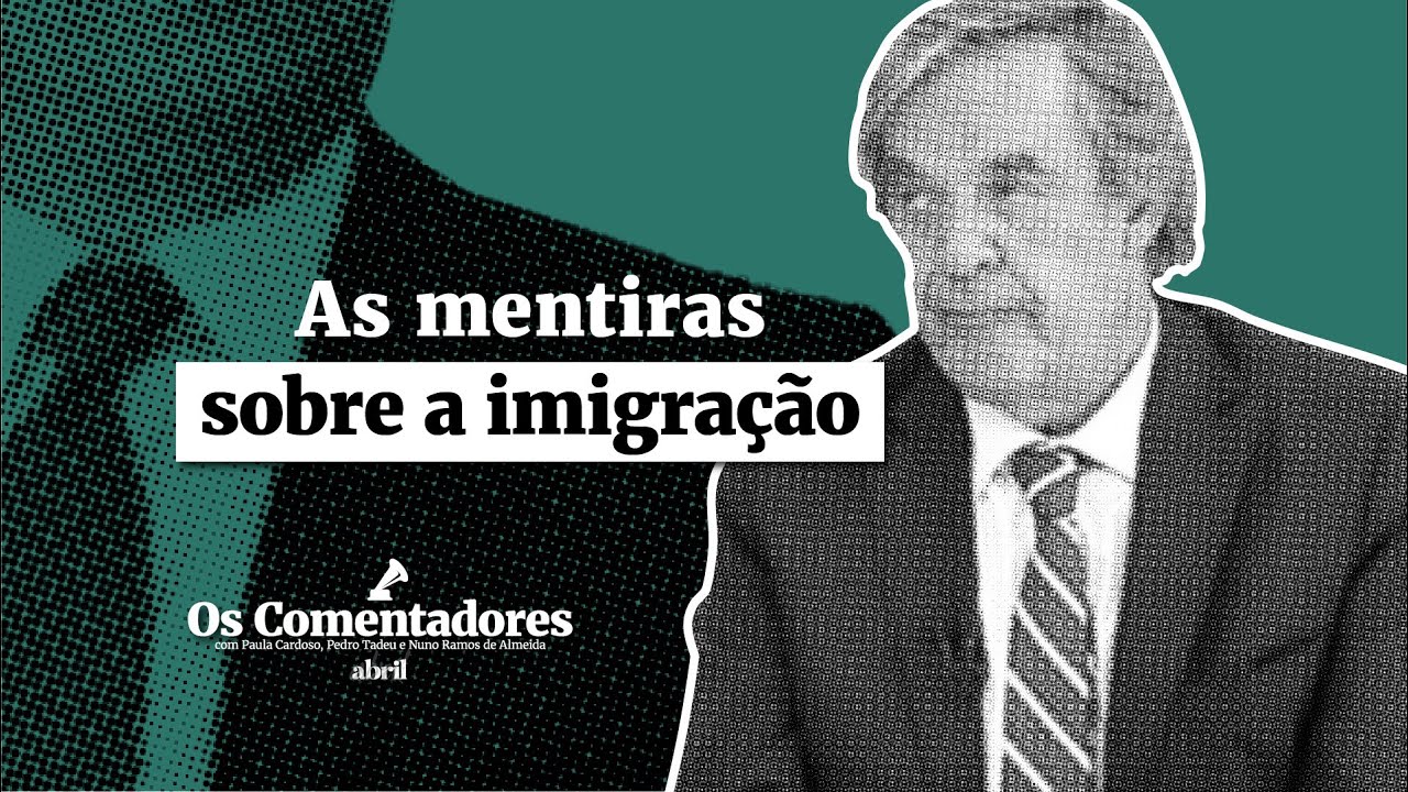 Os Comentadores #128 - As mentiras sobre a imigração