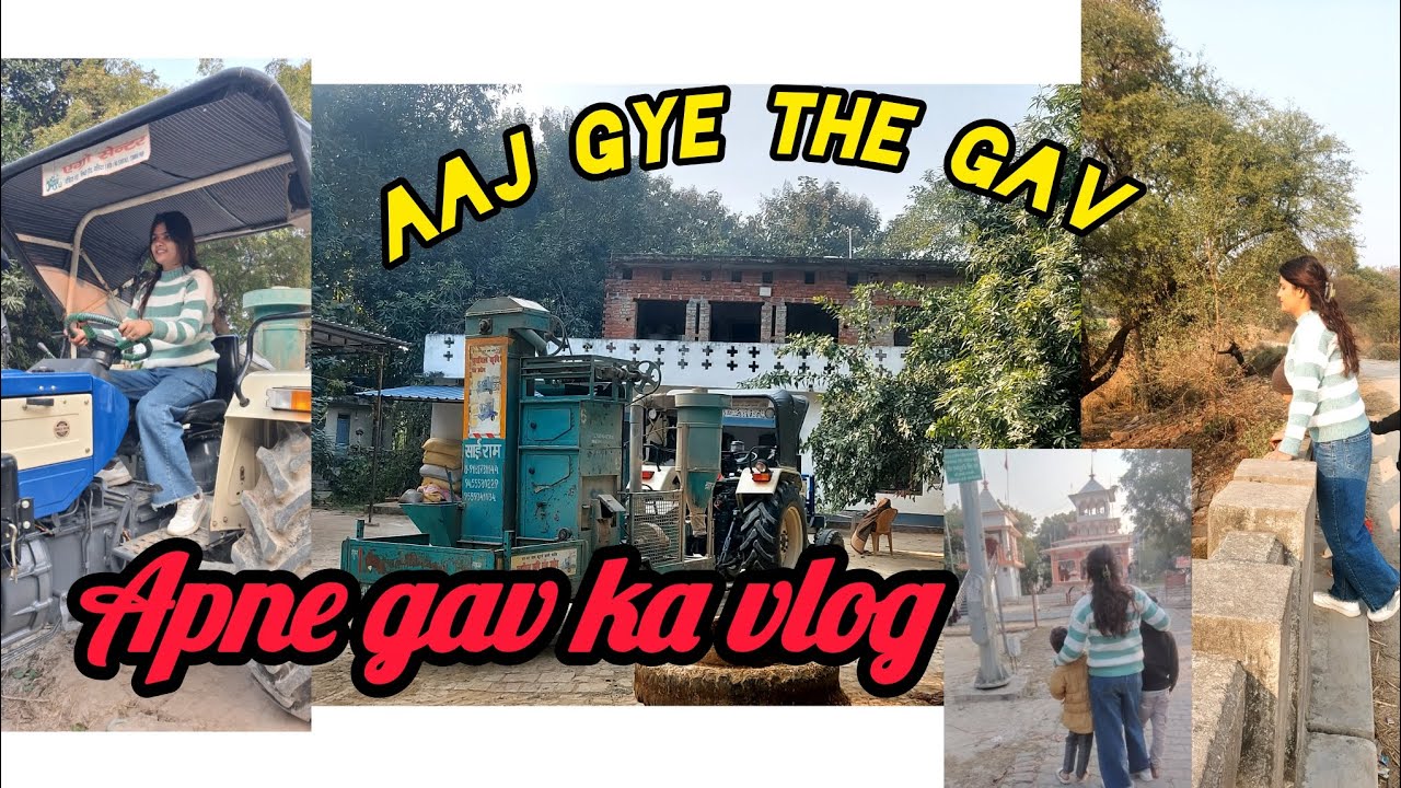 Aaj gye gav 💁!! Today blog 