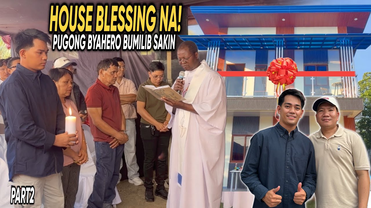 PART2 | HOUSE BLESSING SA AMING DREAM HOUSE! PUGONG BYAHERO NASAKSIHAN