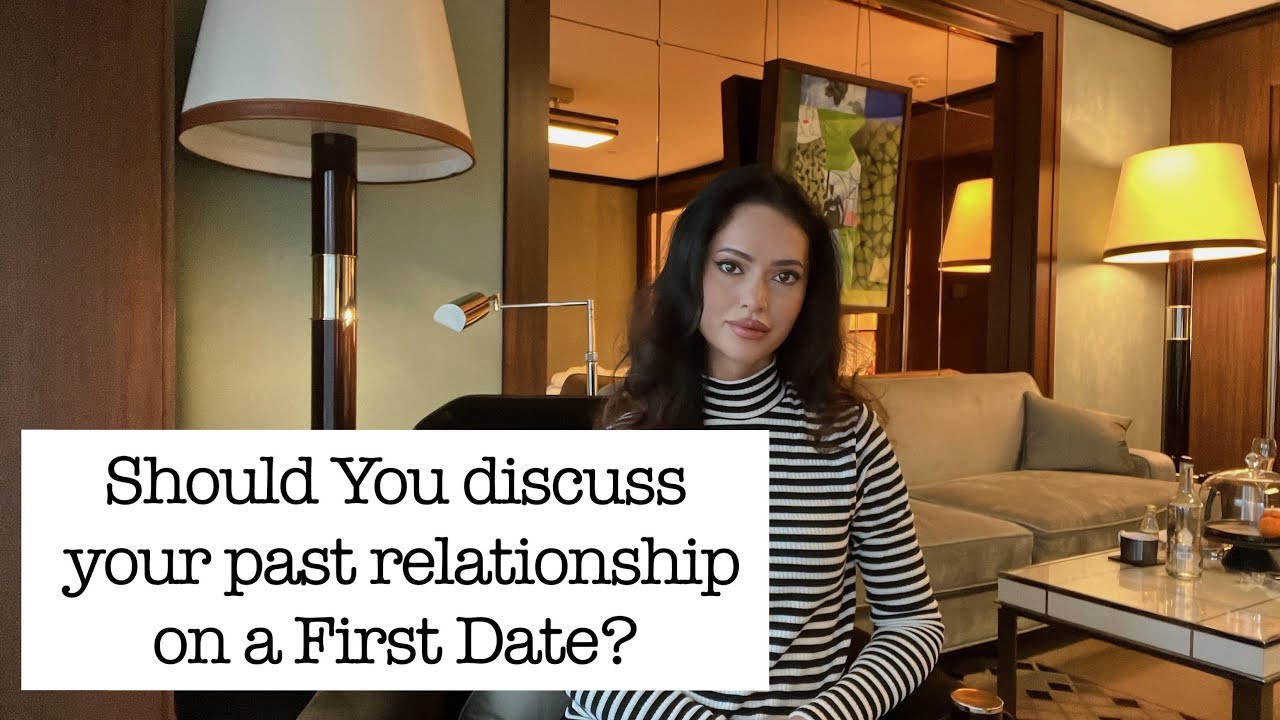 Should You discuss your past relationship on a first date?