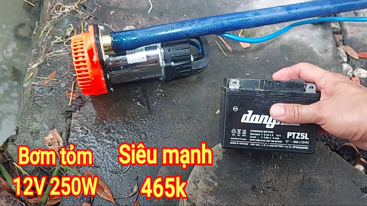 Test máy bơm nước chìm 12v công suất 250w xài bình ắc quy