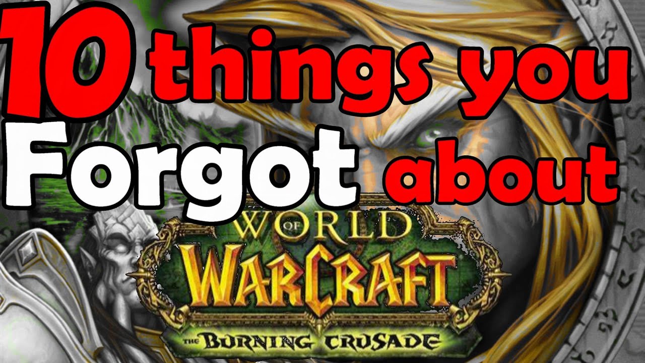 10 Things You Forgot Were in Burning Crusade!