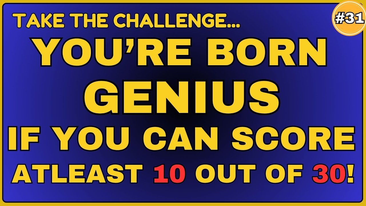 YOU'RE BORN GENIUS IF YOU CAN SCORE ATLEAST 10 OUT OF 30! || QUIZ # 31 #generalknowledge