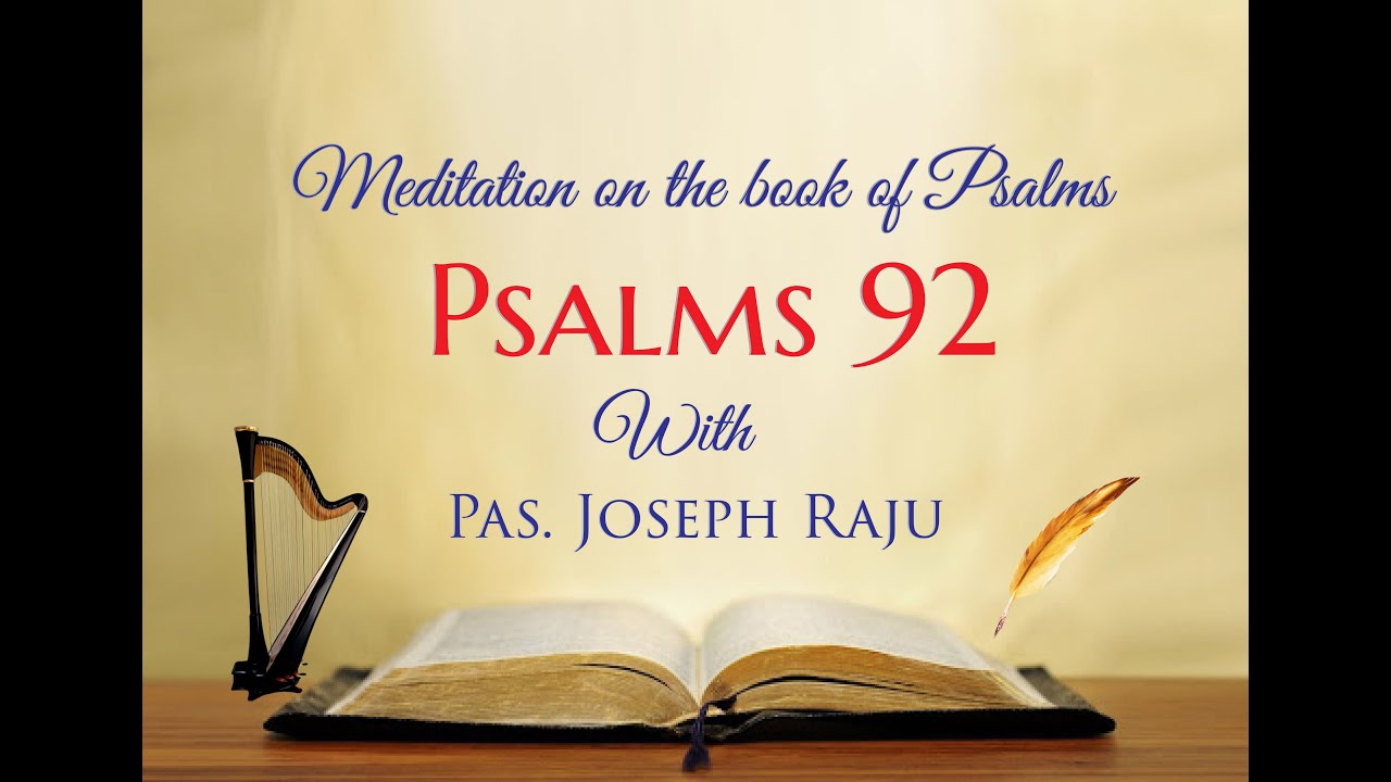 PSALMS 92 (ಕೀರ್ತನೆಗಳು) | Meditation on &rsquo;The book of Psalms | Kannada Sermon | Pastor Joseph Raju A |