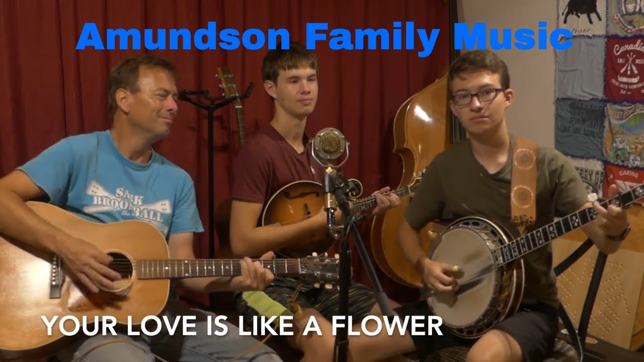 Bluegrass Country: Your Love Is Like A Flower | Amundson Family Music