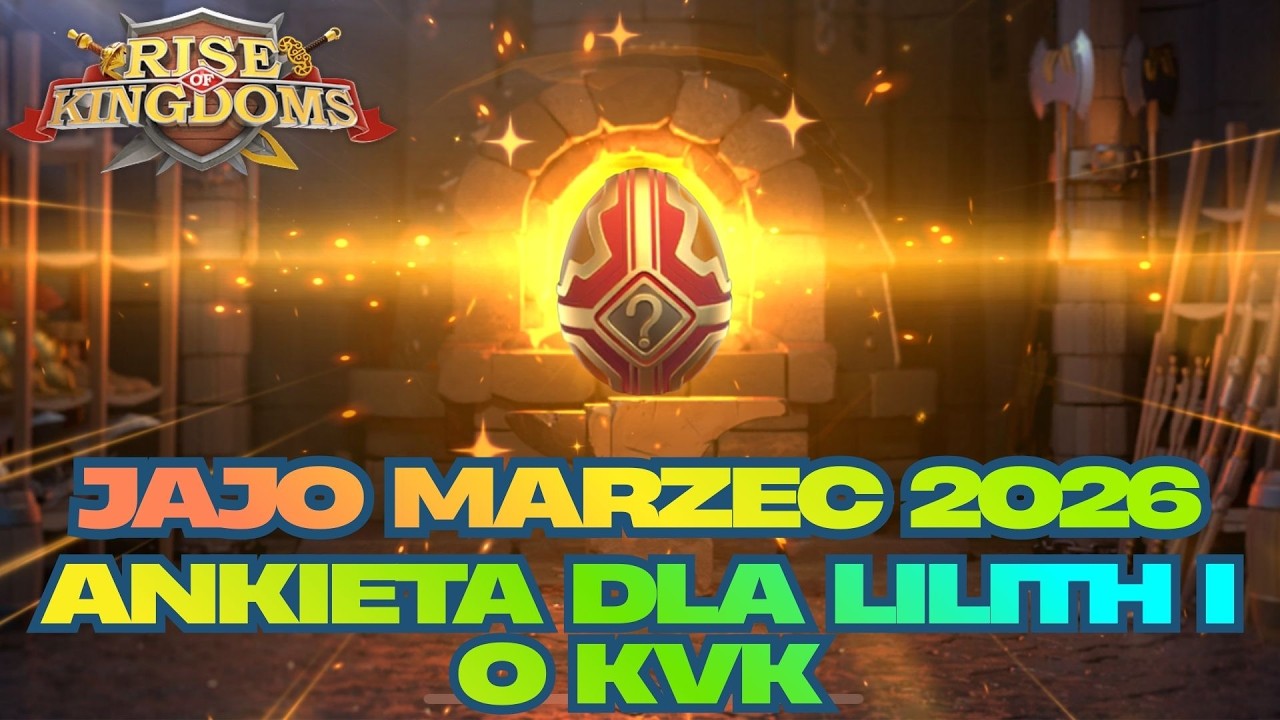 Jajo Marzec 2026 - Ankieta Dla Lilith i o KvK - Rise of Kingdoms Optimusprimal Gaming