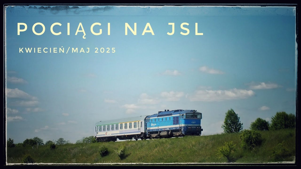 Pociągi na JSL - Kwiecień/Maj 2025