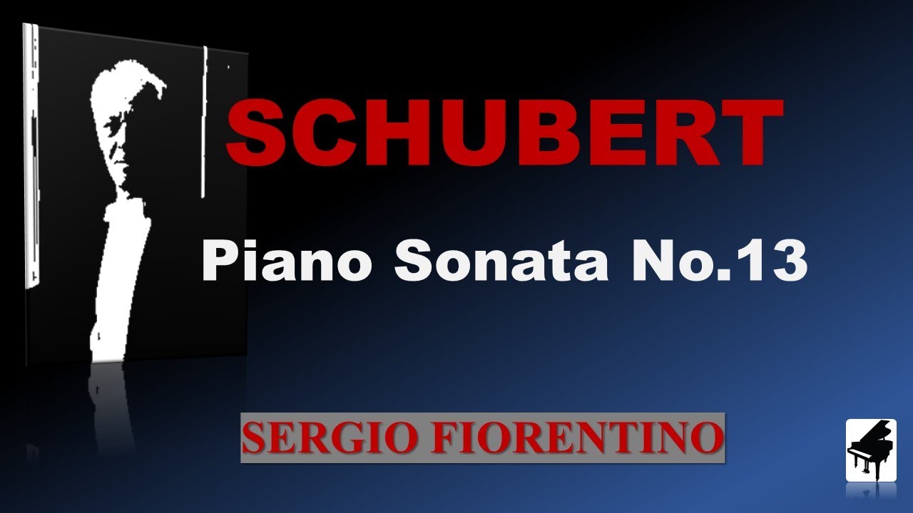 Schubert l Piano Sonata No.13 l Sergio Fiorentino