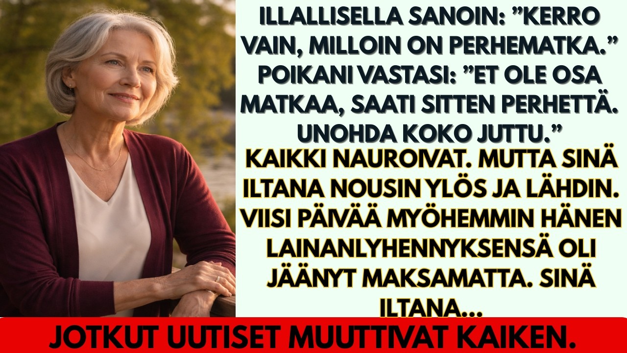 Illallisella sanoin ”Kerro vain, milloin matka on.” Poikani vastasi ”Sinä et ole osa sitä.”
