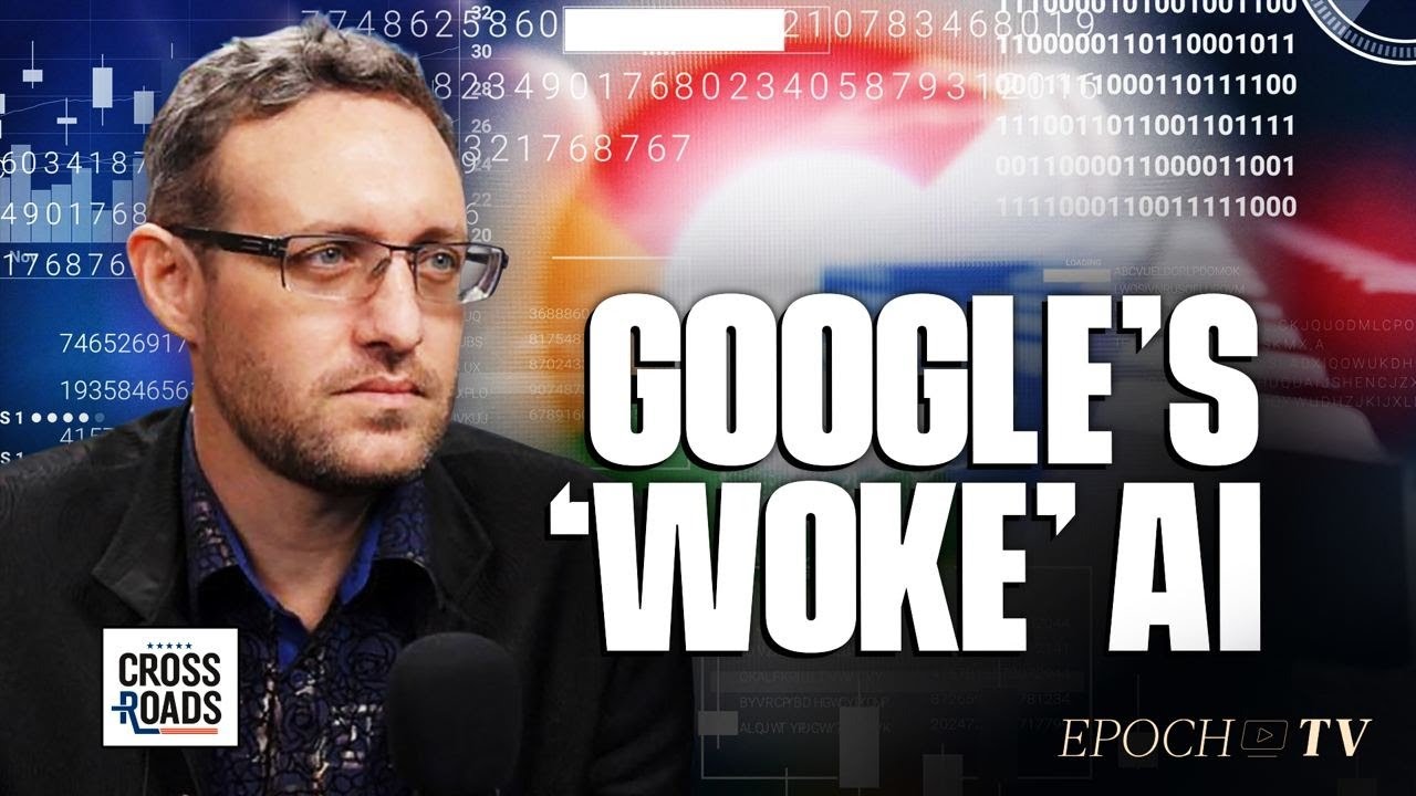 Google Has Programmed &lsquo;Woke&rsquo; AI to Censor the Internet: Whistleblower | Crossroads