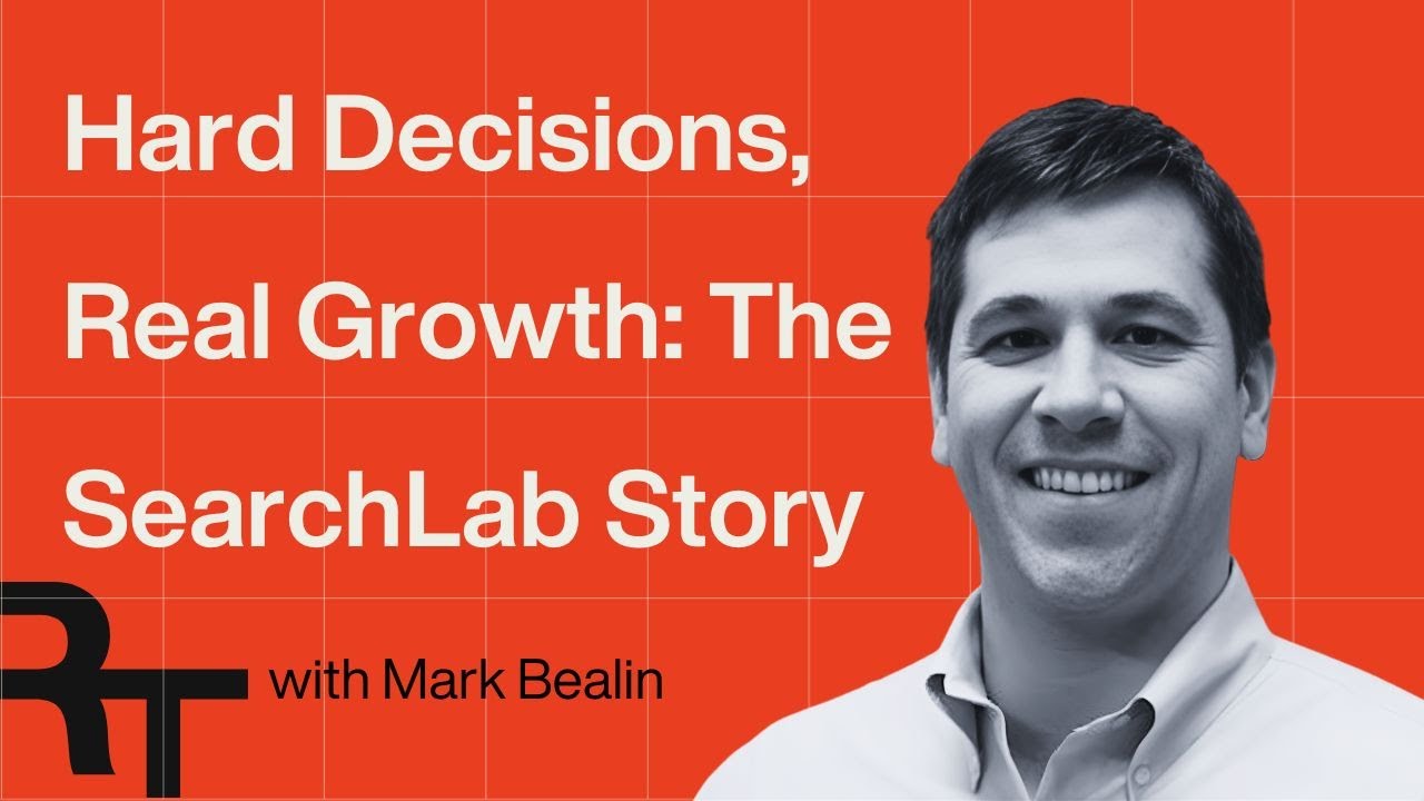 Hard Decisions, Real Growth: The SearchLab Story with Mark Bealin