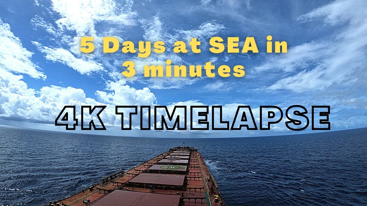 4k Timelapse at Sea | Life at Sea | Ship's VLOGs | Merchant navy