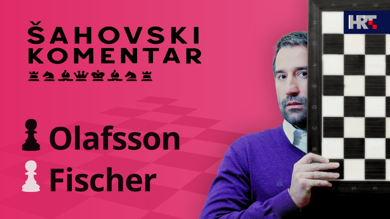 Šahovski komentar: Fischer - Olafsson