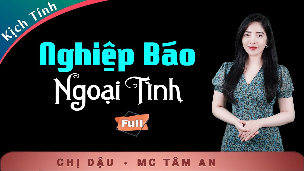 [HẤP DẪN] Nghiệp Báo Ngoại Tình - Truyện Tâm Lý Xã Hội Hay - Giọng Tâm An lắng đọng xoa dịu nỗi đau