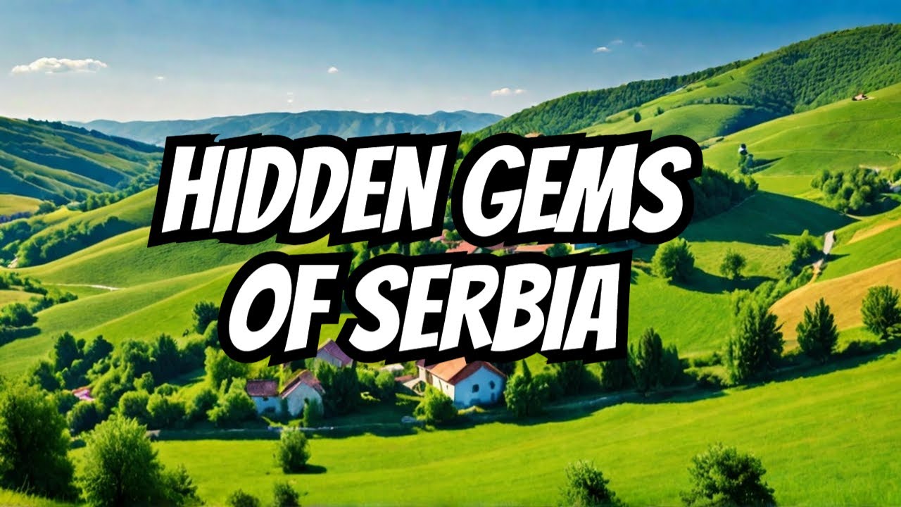 Serbia&rsquo;s Hidden Travel Gems (you didn't know)
